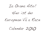 Ia Orana Aito! 
Hier ist der 
European Va‘a Race Calendar 2010